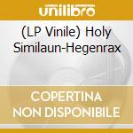(LP Vinile) Holy Similaun-Hegenrax vinile