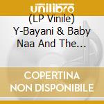 (LP Vinile) Y-Bayani & Baby Naa And The Band Of Enlightenment Reason &  Love-Nsie Nsie vinile
