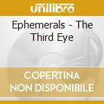 Ephemerals - The Third Eye cd musicale