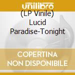 (LP Vinile) Lucid Paradise-Tonight vinile