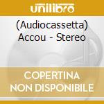(Audiocassetta) Accou - Stereo cd