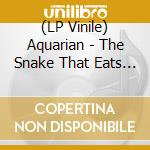 (LP Vinile) Aquarian - The Snake That Eats Itself (2 Lp) vinile