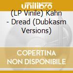 (LP Vinile) Kahn - Dread (Dubkasm Versions) lp vinile