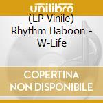 (LP Vinile) Rhythm Baboon - W-Life lp vinile