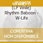 (LP Vinile) Rhythm Baboon - W-Life vinile