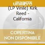 (LP Vinile) Kirk Reed - California vinile