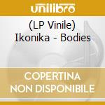 (LP Vinile) Ikonika - Bodies vinile