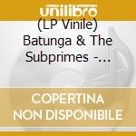 (LP Vinile) Batunga & The Subprimes - Gates Of Ouantou vinile