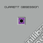(LP Vinile) Current Obsession - Xxx vinile