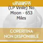 (LP Vinile) No Moon - 653 Miles vinile