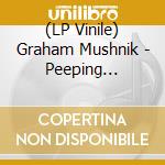(LP Vinile) Graham Mushnik - Peeping Through The Porthole vinile
