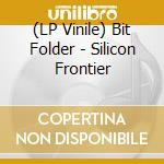 (LP Vinile) Bit Folder - Silicon Frontier vinile