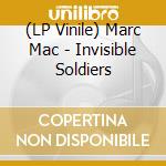(LP Vinile) Marc Mac - Invisible Soldiers vinile