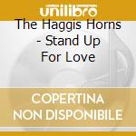 The Haggis Horns - Stand Up For Love cd