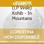 (LP Vinile) Kohib - In Mountains vinile