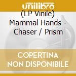 (LP Vinile) Mammal Hands - Chaser / Prism vinile