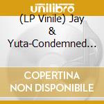 (LP Vinile) Jay & Yuta-Condemned Compilations vinile