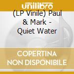 (LP Vinile) Paul & Mark - Quiet Water vinile