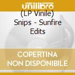 (LP Vinile) Snips - Sunfire Edits vinile