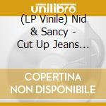 (LP Vinile) Nid & Sancy - Cut Up Jeans Technique vinile