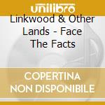 Linkwood & Other Lands - Face The Facts cd