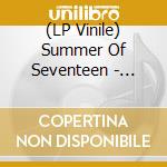 (LP Vinile) Summer Of Seventeen - Summer Of Seventeen vinile