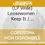 (LP Vinile) Loosewomen - Keep It / Keep That vinile