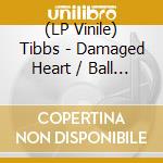 (LP Vinile) Tibbs - Damaged Heart / Ball And Chain lp vinile