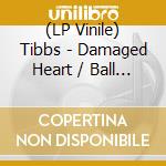 (LP Vinile) Tibbs - Damaged Heart / Ball And Chain vinile