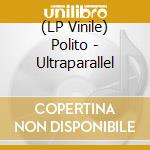 (LP Vinile) Polito - Ultraparallel vinile