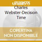 Charles Webster-Decision Time cd