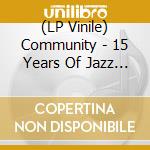 (LP Vinile) Community - 15 Years Of Jazz & Milk / Various vinile