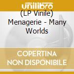 (LP Vinile) Menagerie - Many Worlds lp vinile