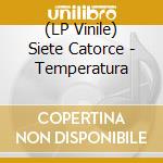 (LP Vinile) Siete Catorce - Temperatura vinile