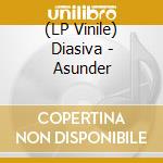 (LP Vinile) Diasiva - Asunder vinile