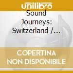 Sound Journeys: Switzerland / Various cd