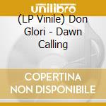 (LP Vinile) Don Glori - Dawn Calling vinile