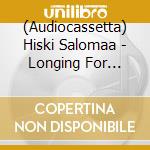(Audiocassetta) Hiski Salomaa - Longing For Freedom cd
