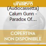(Audiocassetta) Calum Gunn - Paradox Of Choice cd