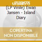 (LP Vinile) Ewan Jansen - Island Diary vinile