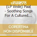 (LP Vinile) Paal - Soothing Songs For A Cultured Affair lp vinile