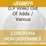 (LP Vinile) Out Of Addis / Various vinile