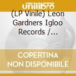 (LP Vinile) Leon Gardners Igloo Records / Various lp vinile