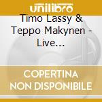 Timo Lassy & Teppo Makynen - Live Recordings 2019-2020 cd musicale