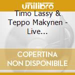 Timo Lassy & Teppo Makynen - Live Recordings 2019-2020 cd