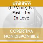 (LP Vinile) Far East - Im In Love vinile