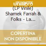 (LP Vinile) Shamek Farrah & Folks - La Dee La La vinile