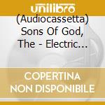 (Audiocassetta) Sons Of God, The - Electric Fauna cd