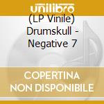 (LP Vinile) Drumskull - Negative 7 vinile