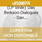 (LP Vinile) Dan Berkson-Dialogues - Dan Berkson-Dialogues lp vinile